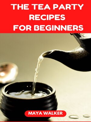 cover image of THE TEA PARTY RECIPES  FOR BEGINNERS